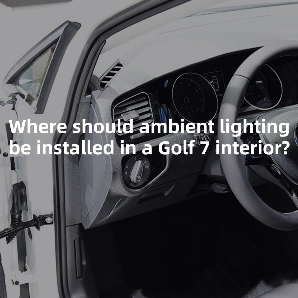 Where should ambient lighting be installed in a Golf 7 interior?