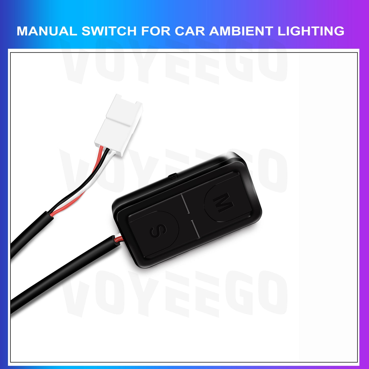 VOYEEGO Manual Switch for Customized Ambient Lighting